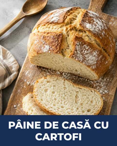 Pâine de casă cu cartofi, moale și cu coaja crocantă ca la bunica